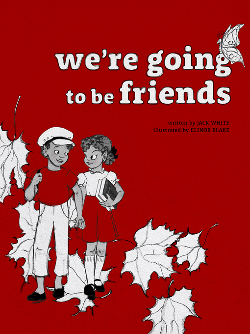 Title details for We're Going to be Friends by Jack White - Available